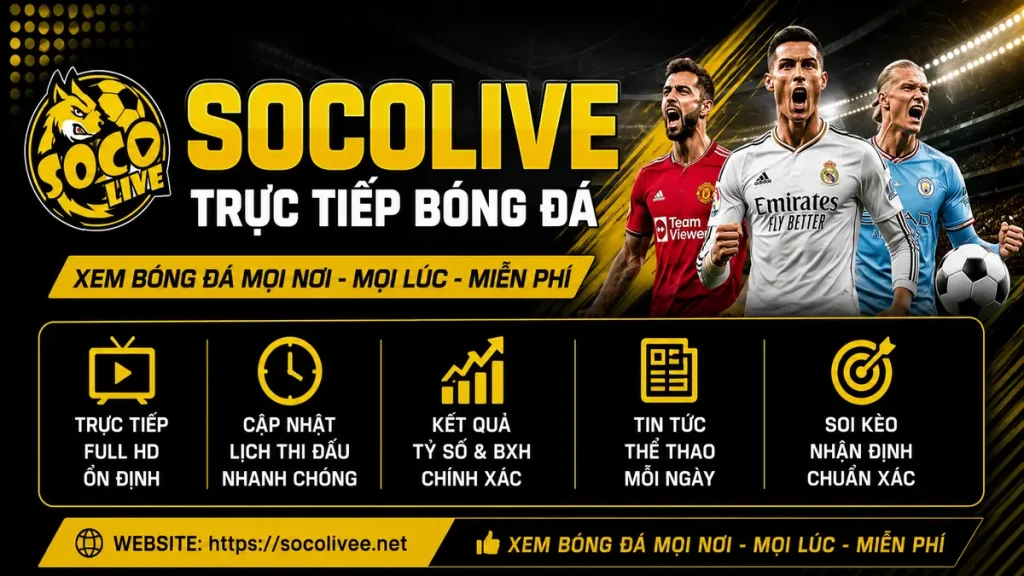 Socolive TV phát sóng trực tiếp bóng đá Full HD miễn phí